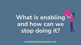 What is enabling and how can we stop doing it?