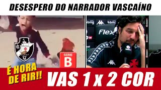 VASCO E A SÉRIE B LOGO ALÍ - É HORA DE RIR - NARRADOR SE DESESPERA COM GOL DO CORINTHIANS.