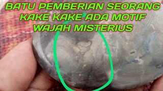 mantap Abang ini di beri batu oleh kake kake ada motif wajahnya