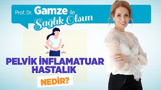 Pelvik İnflamatuar Hastalık Nedir? PID Hastalığı Erkeğe Bulaşır Mı? Prof. Dr. Gamze Sinem Yücel