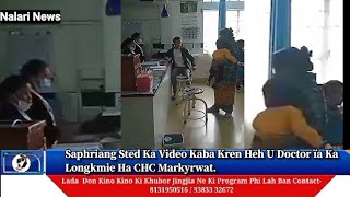 Saphriang Sted Ka Video Kaba Kren Heh U Doctor ïa Ka Longkmie Ha CHC Markyrwat.