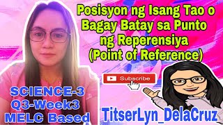 SCIENCE-3 || Posisyon ng Isang Tao o Bagay Batay sa Punto ng Reperensiya (Point of Reference ||