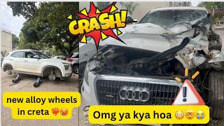 Audi car total loss 😳🤯 || apne creta me modification new alloy ❤️‍🔥 #trending