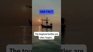 The toughest battles are often fought... #shorts #sadfacts