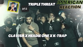 American Reacts to CLAVISH X HEADIE ONE X K-TRAP - TRIPLE THREAT (OFFICIAL VIDEO)