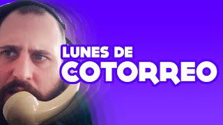 LUNES DE COTORREO 25/06/24