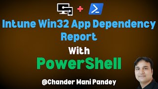 Intune Win32 App Dependency Report with PowerShell Script