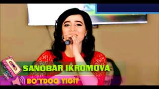 Sanobar Ikromova - Bo'ydoq Yigit 2017 (music version)