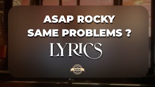 A$AP Rocky - Same Problems ? (Lyrics)