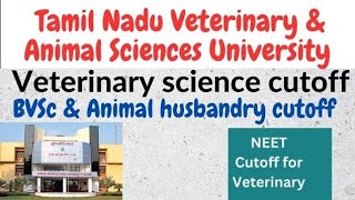 Tamil nadu veterinary & Animal Sciences university | BVSc & Animal husbandry cutoff | TNVAU cutoff