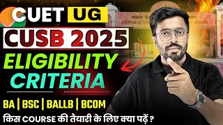 CUET CUSB 2025 Eligibility Criteria for All Course | CUSB BA | BSc | BCom | BALLb Preparation