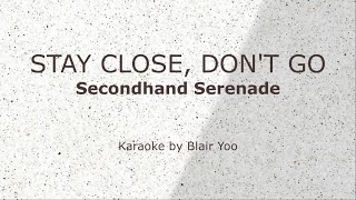 STAY CLOSE, DON'T GO - Secondhand Serenade (Karaoke Ver.)