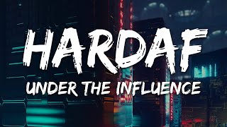 HARDAF - Under The Influence (Lyrics)