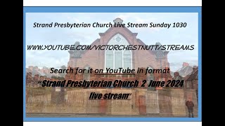 Strand Presbyterian 2 june 2024 1230 am  Live stream  with  Rev. Mervyn Burnside