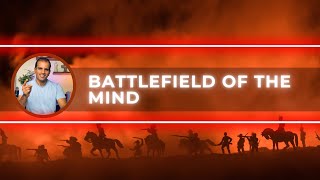 Understanding the Battlefield of the Mind