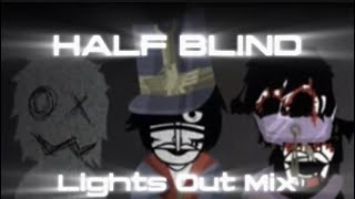 Half Blind || SepBox || Lights Out Mix