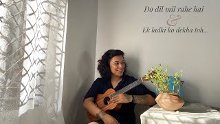 Do dil mil rahe hai x Ek ladki ko dekha toh aisa laga | Cover by Mansa| Ukulele cover