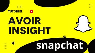 Comment avoir insight sur Snapchat