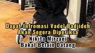 Dapat Informasi Vadel Badjideh Akan Segera Diperiksa, Nikita Mirzani Bakal Belain Datang.