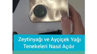 Zeytinyağı Tenekesi Nasıl Açılır Zeytinyağı Teneke Kapağı Nasıl Açılır