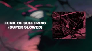 Funk of Suffering(Super Slowed)