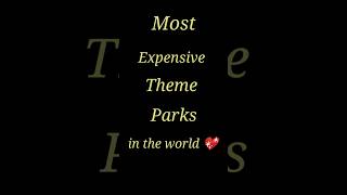 Most Expensive theme parks in the world #trending #information #viral #facts #themepark #funfacts