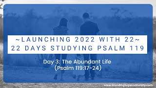 "The Abundant Life" - Day 3 of Launching 2022 with 22: A Study of Psalm 119