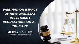 Webinar on Impact of New Overseas Investment Regulations on AIF Industry