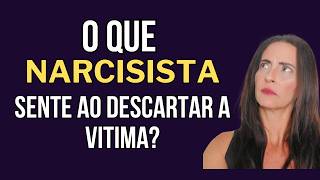 O QUE NARCISISTA SENTE QUANDO DESCARTA A VITIMA?