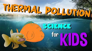 Thermal Pollution | Science for Kids