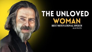 The Unloved Woman | ALAN WATTS Best Motivational Speech