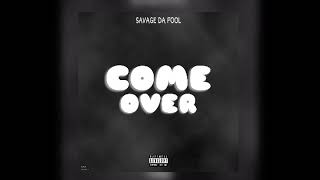 Savage Da Fool - Come Over (Official Audio)