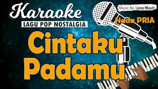 Karaoke CINTAKU PADAMU - Ita Purnamasari // Nada PRIA // Music By Lanno Mbauth