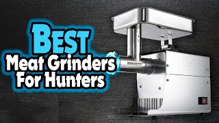 📦 Top 5  Best Meat Grinders for Hunters [ Best Electric Meat Grinder for Home Use ]