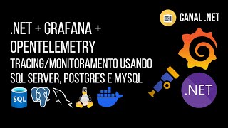 .NET + Grafana + OpenTelemetry: um exemplo de tracing/monitoramento usando SQL, Postgres e MySQL