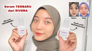 TERBARU! REVIEW RIVERA SKIN EXPERT SERUM - EXFOPOWER SKIN TREATMENT dan SKIN BARRIER RELIEF SERUM