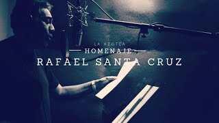 Homenaje a Rafael Santa Cruz - La Azotea