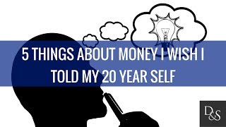 Lifestyle Finance: 5 Things About Money I Wish I Told My 20 Year Self