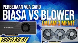 Perbedaan VGA card KIPAS biasa dan BLOWER dalam 3 menit!