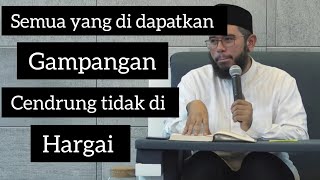 Dapatnya gampang Hilangnya juga gampang - Ustadz Muhammad Nuzul Dzikri Hafizahullah