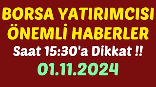 01.11.2024- Saat 15:30 a Dikkat- Borsa Yatırımcısı Önemli Haberler #borsa #hisse #yorum #kaphaber