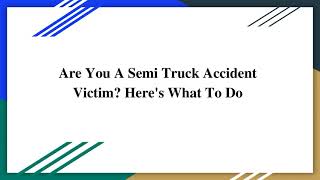 Are You A Semi Truck Accident Victim  Here's What To Do