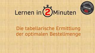 Lernen in 2 Minuten: Die tabellarische Ermittlung der optimalen Bestellmenge