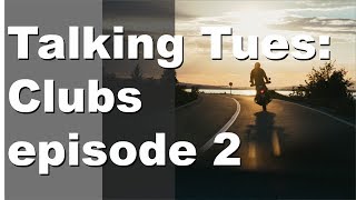 Talking Tuesday: Clubs Episode 2 - Same Disclaimers and.. Tribes