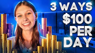 Top 3 Ways to Make $100 Per Day as a Broke Individual