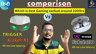 Which is best gaming earbud around 1000rs Trigger kraken x1 or Wings flobuds 200⚡⚡After heavy using