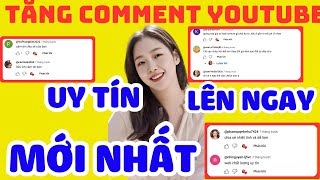 ✅ TĂNG COMMENT YOUTUBE 2024 | MỚI NHẤT, LÊN NGAY, UY TÍN | TĂNG COMMENT YOUTUBE 2024