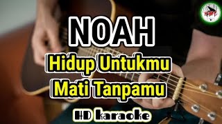 NOAH - Hidup Untukmu Mati Tanpamu (karaoke Indonesia)