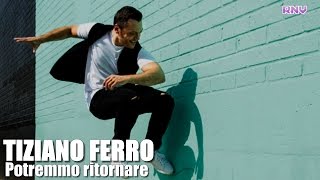 Tiziano Ferro - Il nuovo singolo Potremmo ritornare per l'anno 2016 - NEWS