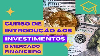 Cursos de Investimentos - Aula - 03 - O Mercado Financeiro